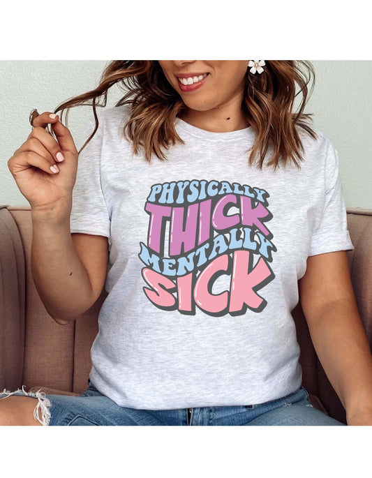 Physically Thick Mentally Sick Women's Graphic T-Shirt