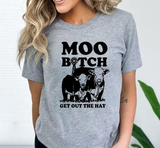 Moo Bitch Get Out The Hay Cow Funny Graphic T-Shirt