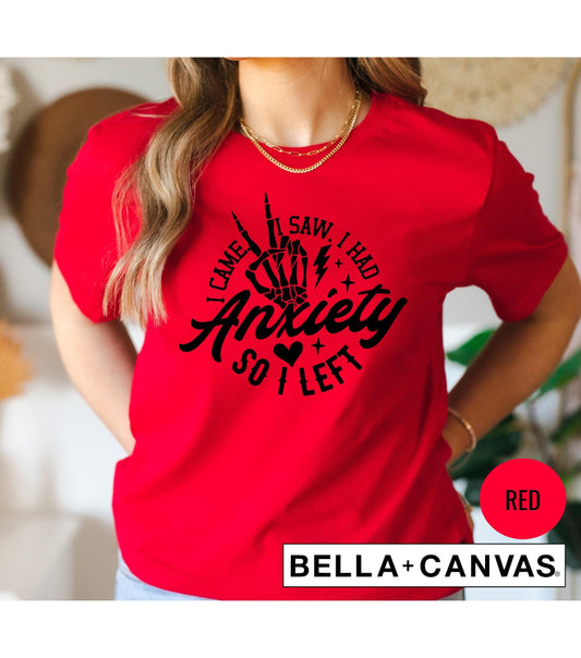 I Came I Saw I Had Anxiety So I Left Snarky Graphic T-Shirt