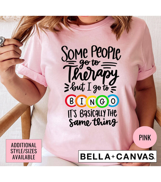 Some People Go To Therapy But I Go To Bingo It's Basically The Same Thing Graphic T-Shirt
