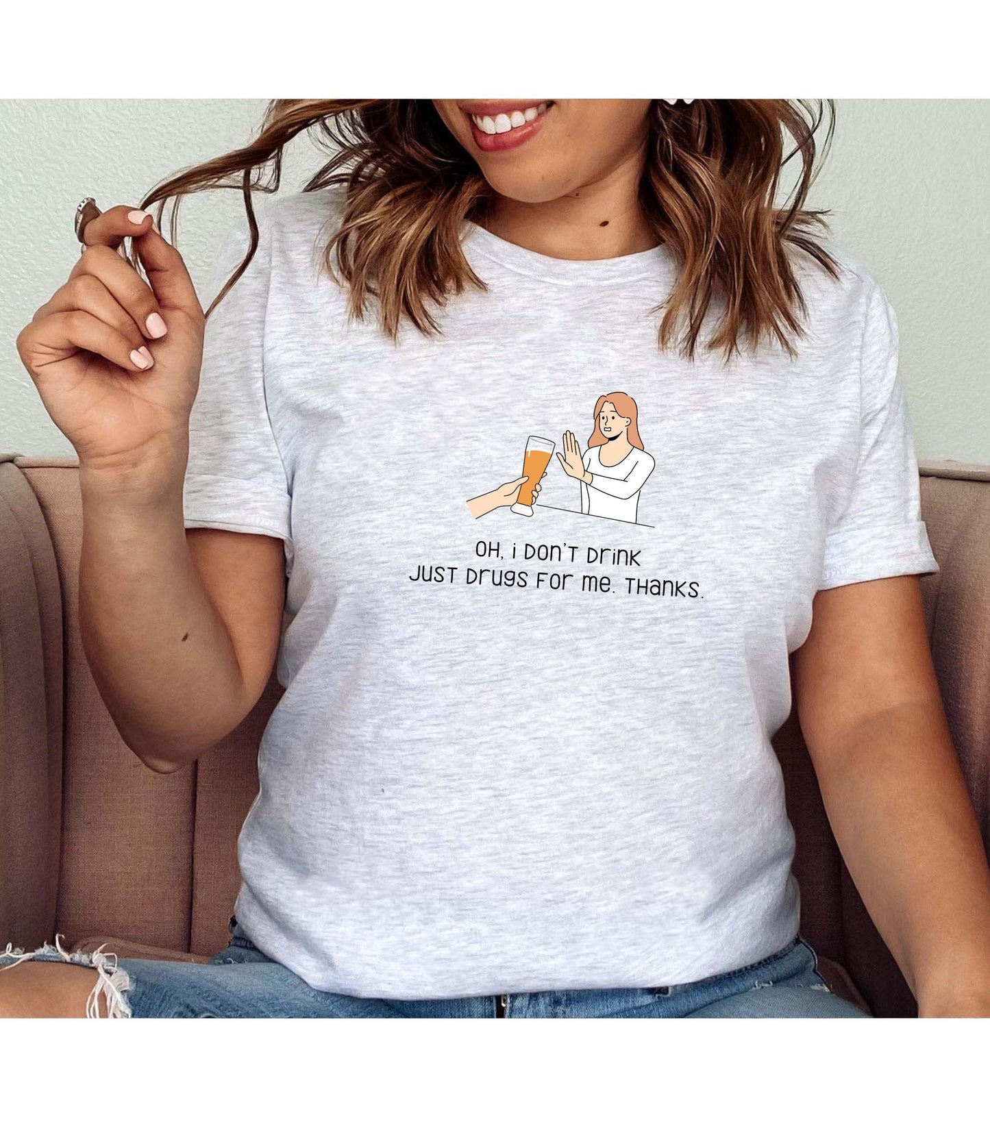 Oh I Don't Drink Just Drugs For Me Thanks Graphic T-Shirt