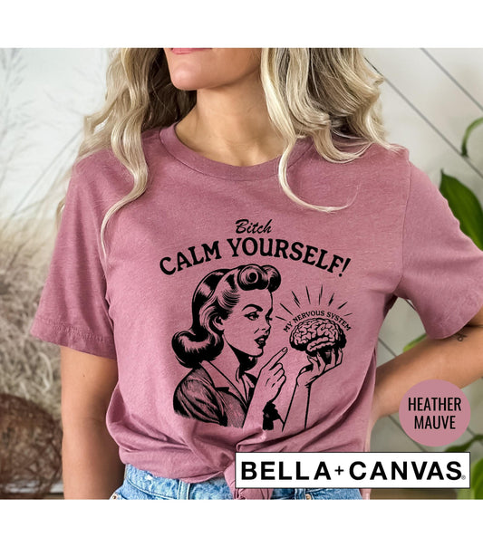 Bitch Calm Yourself Vintage Women's Graphic T-Shirt