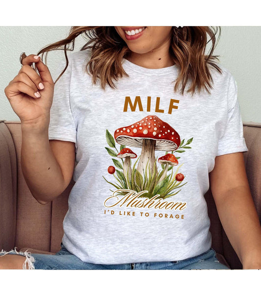 MILF Mushrooms I'd like to Forage Graphic T-Shirt