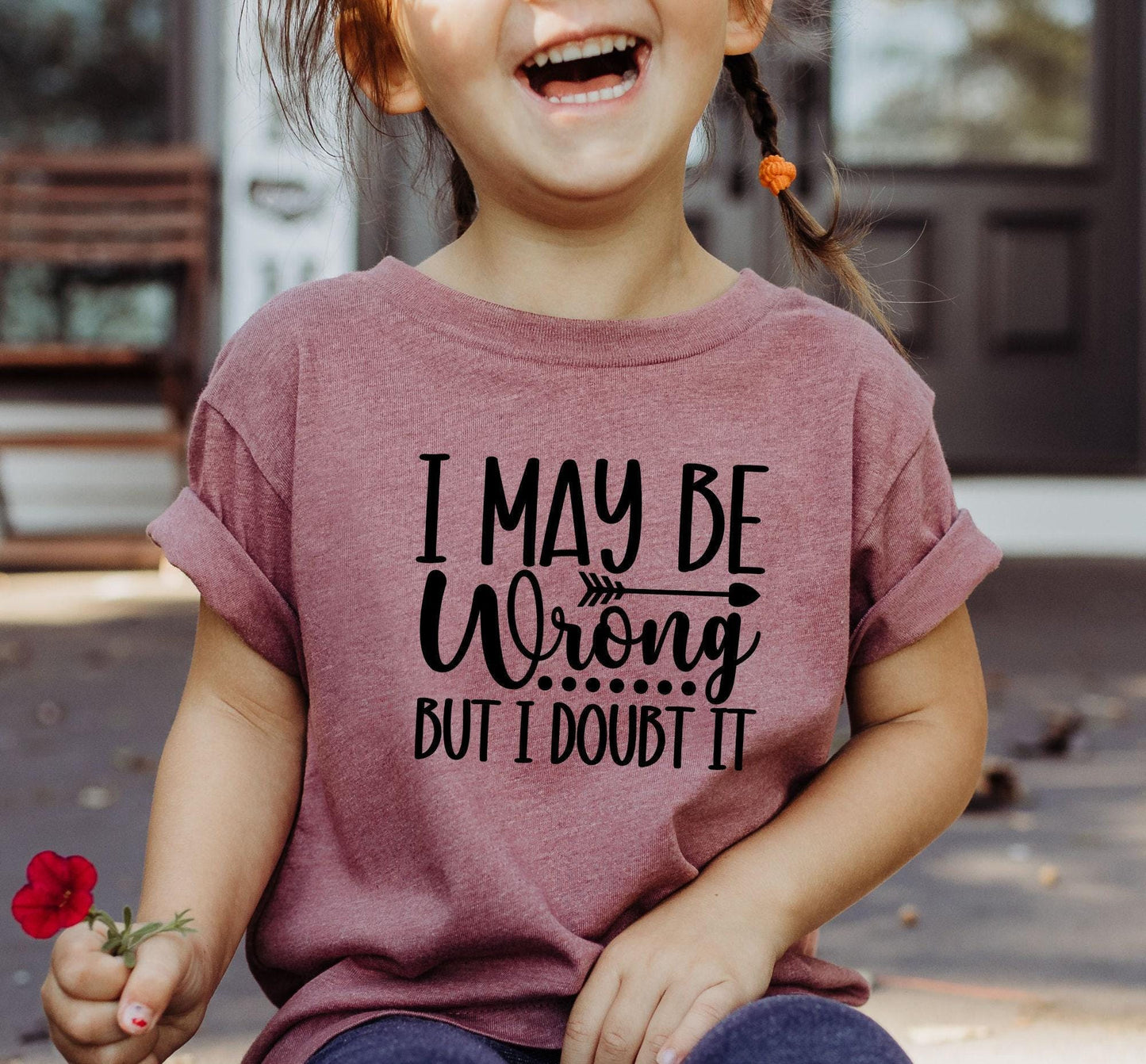 I May Be Wrong But I Doubt It Graphic T-Shirt