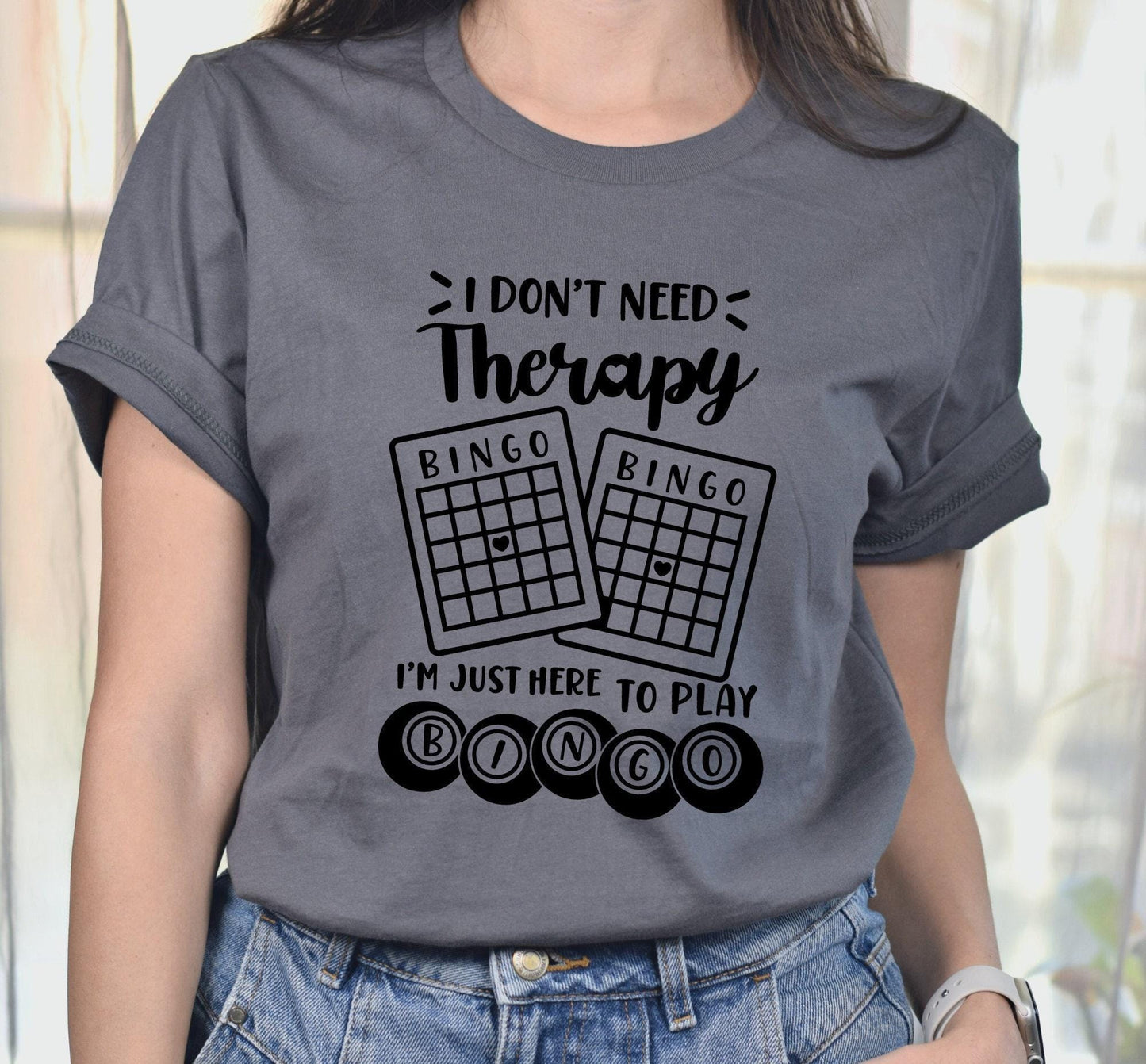 I Don't Need Therapy I'm Just Here To Play Bingo Graphic T-Shirt