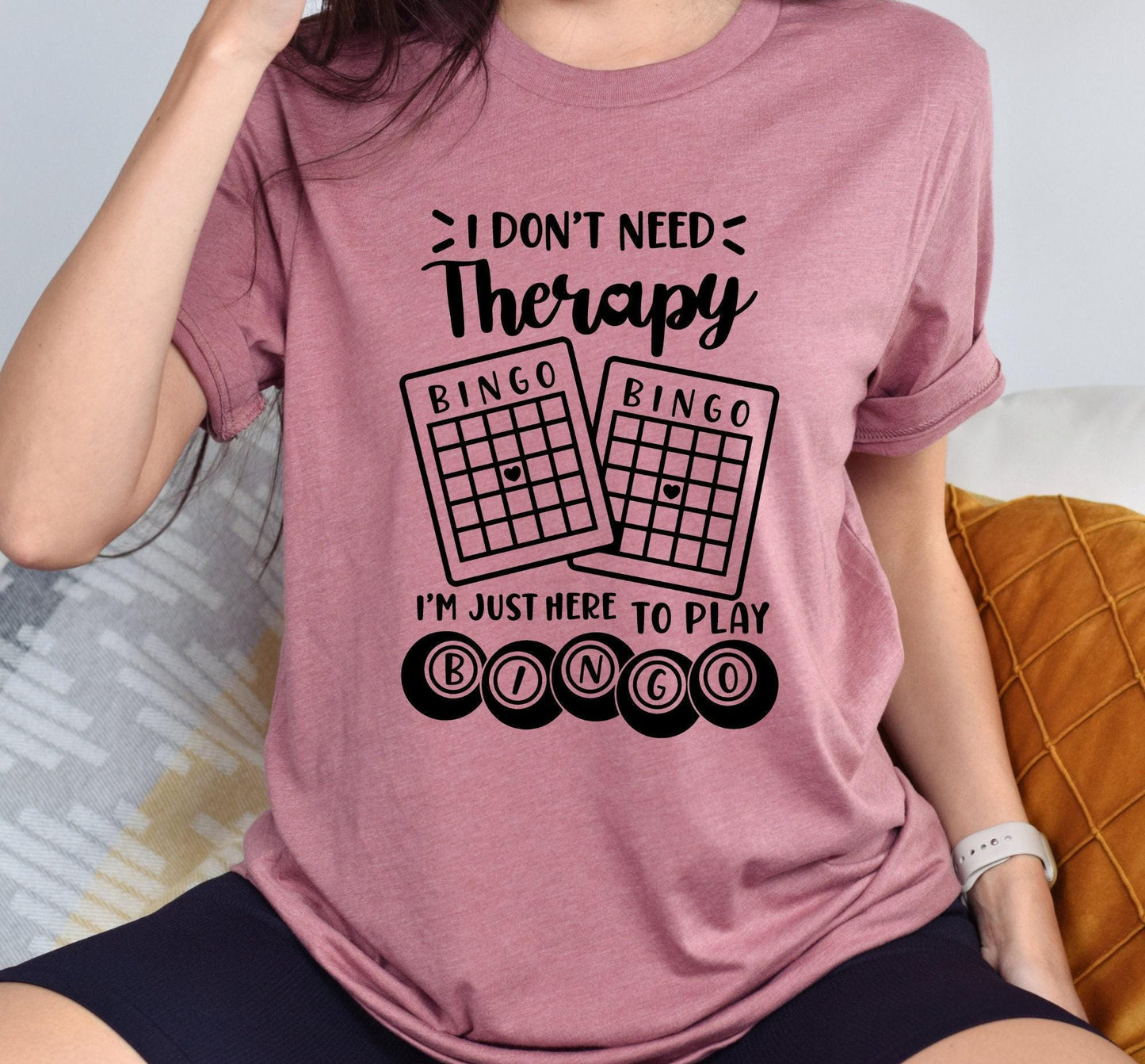 I Don't Need Therapy I'm Just Here To Play Bingo Graphic T-Shirt