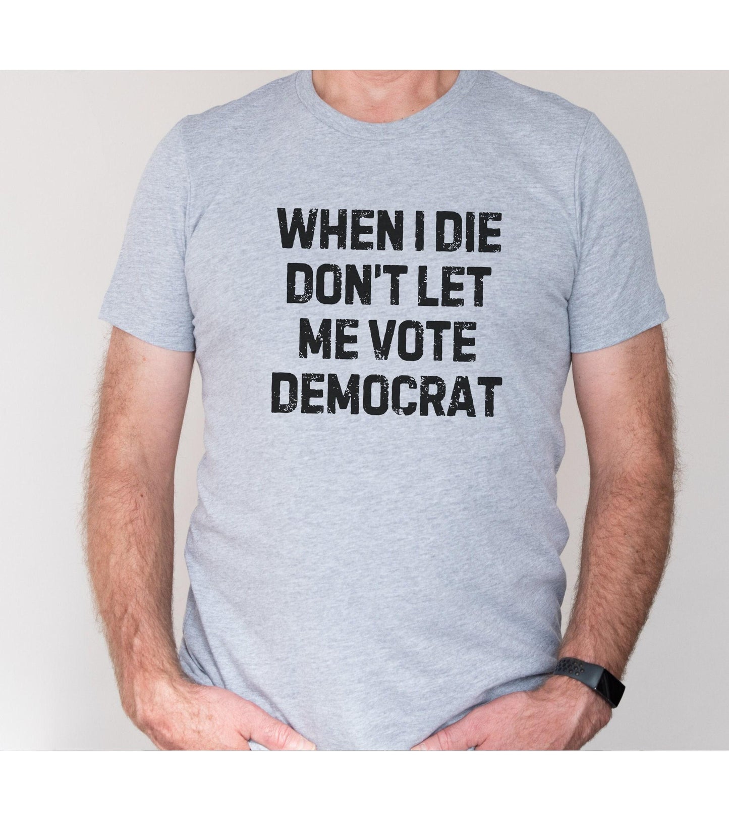 Republican T Shirt, When I Die Dont Let Me Vote Democrat Graphic T-Shirt