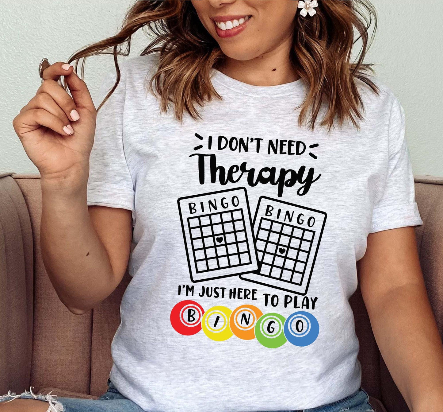 I Don't Need Therapy I'm Just Here To Play Bingo Graphic T-Shirt