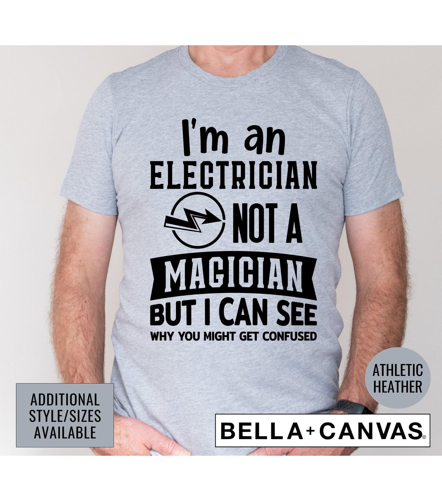 I'm An Electrician Not A Magician But I Can See Why You Got Confused Graphic T-Shirt