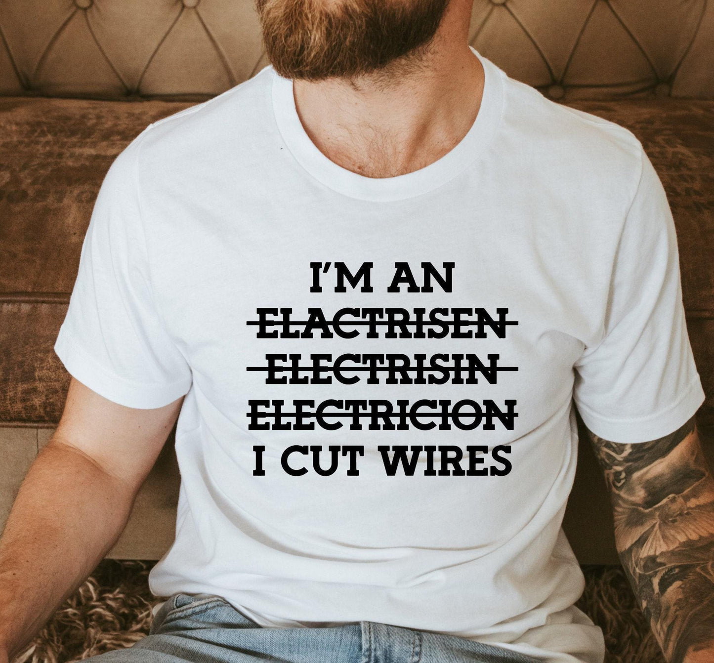 I'm An Electrician I Cut Wires Graphic T-Shirt