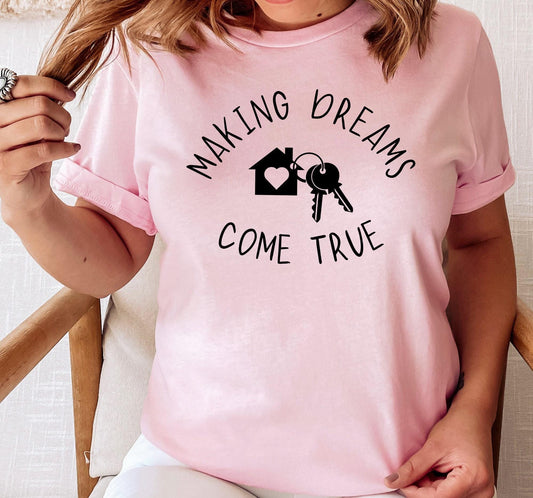 Making Dreams Come True Real Estate Agent Graphic T-Shirt