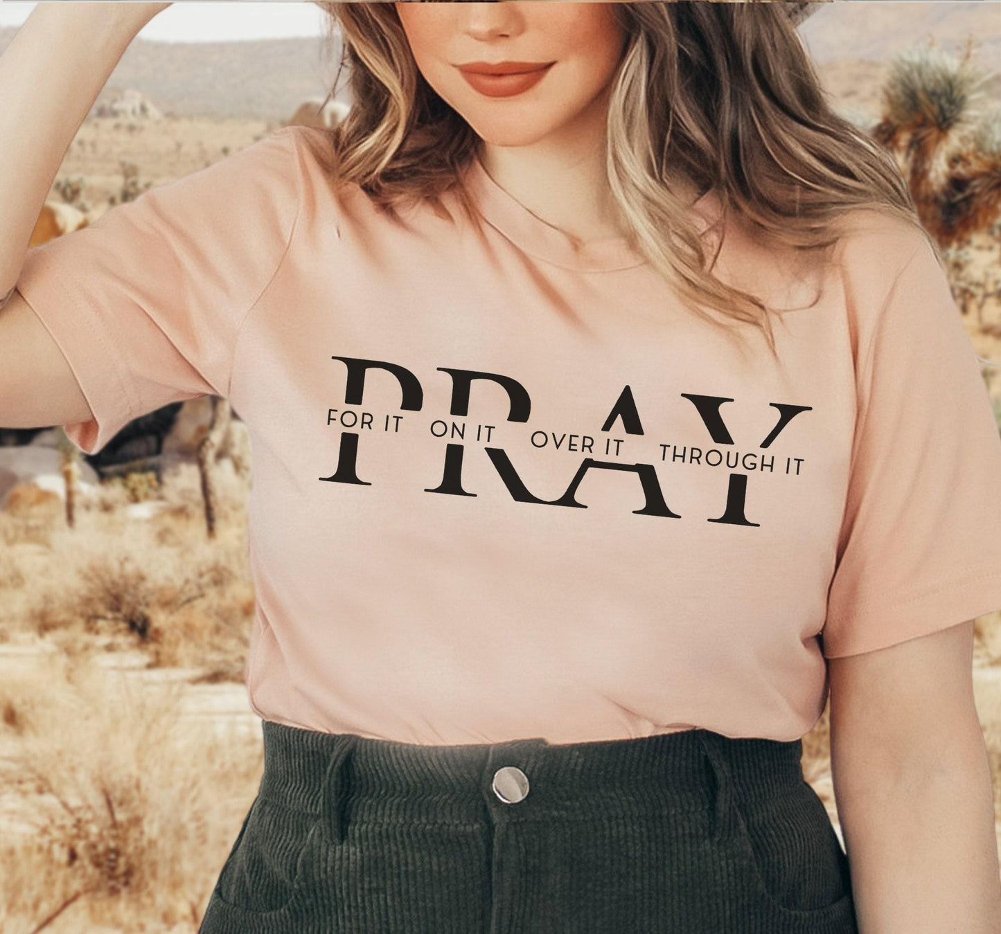 Pray For It Pray On It Pray Over It Pray Through It Graphic T-Shirt