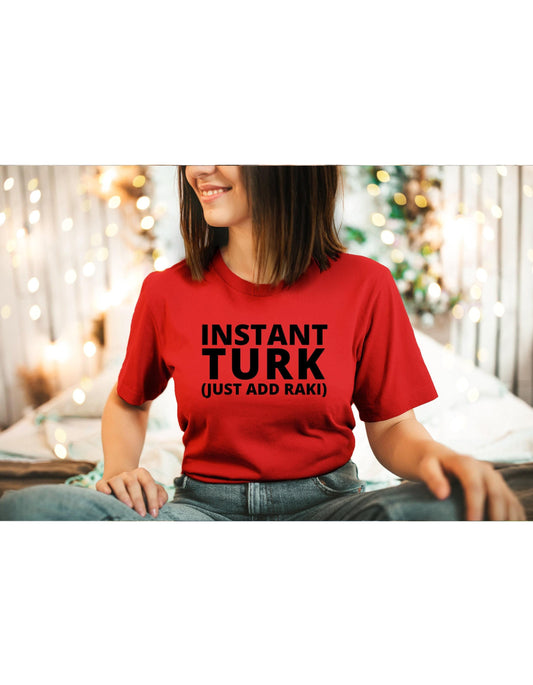 Instant Turk Just Add Raki Turkish Graphic T-Shirt