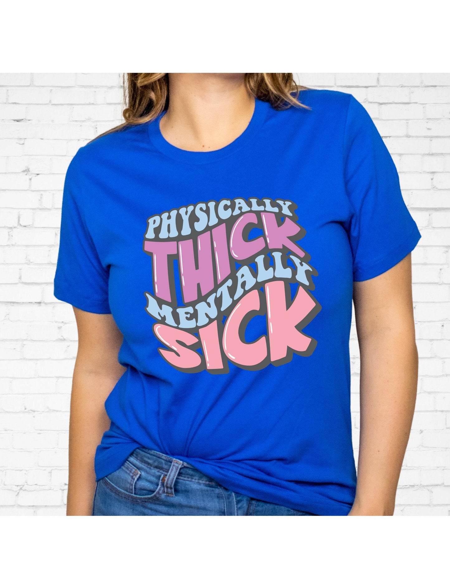 Physically Thick Mentally Sick Women's Graphic T-Shirt