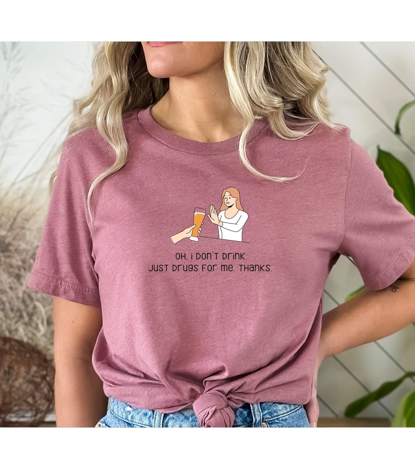 Oh I Don't Drink Just Drugs For Me Thanks Graphic T-Shirt