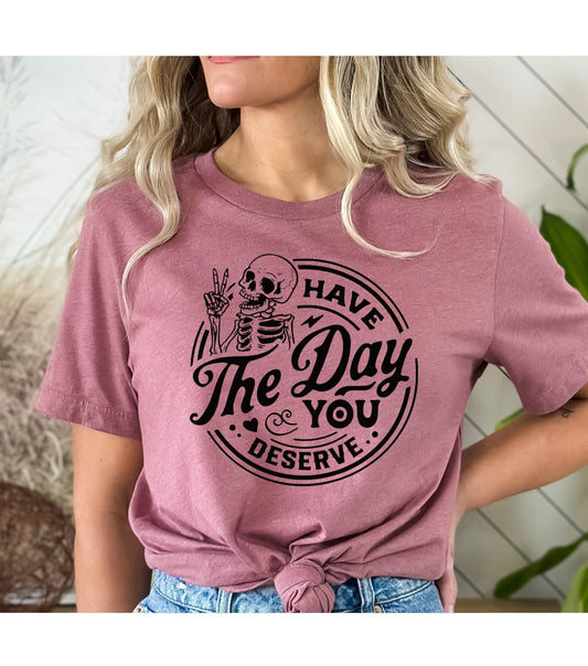 Have The Day You Deserve Snarky Skeleton Peace Sign Women's Graphic T-Shirt