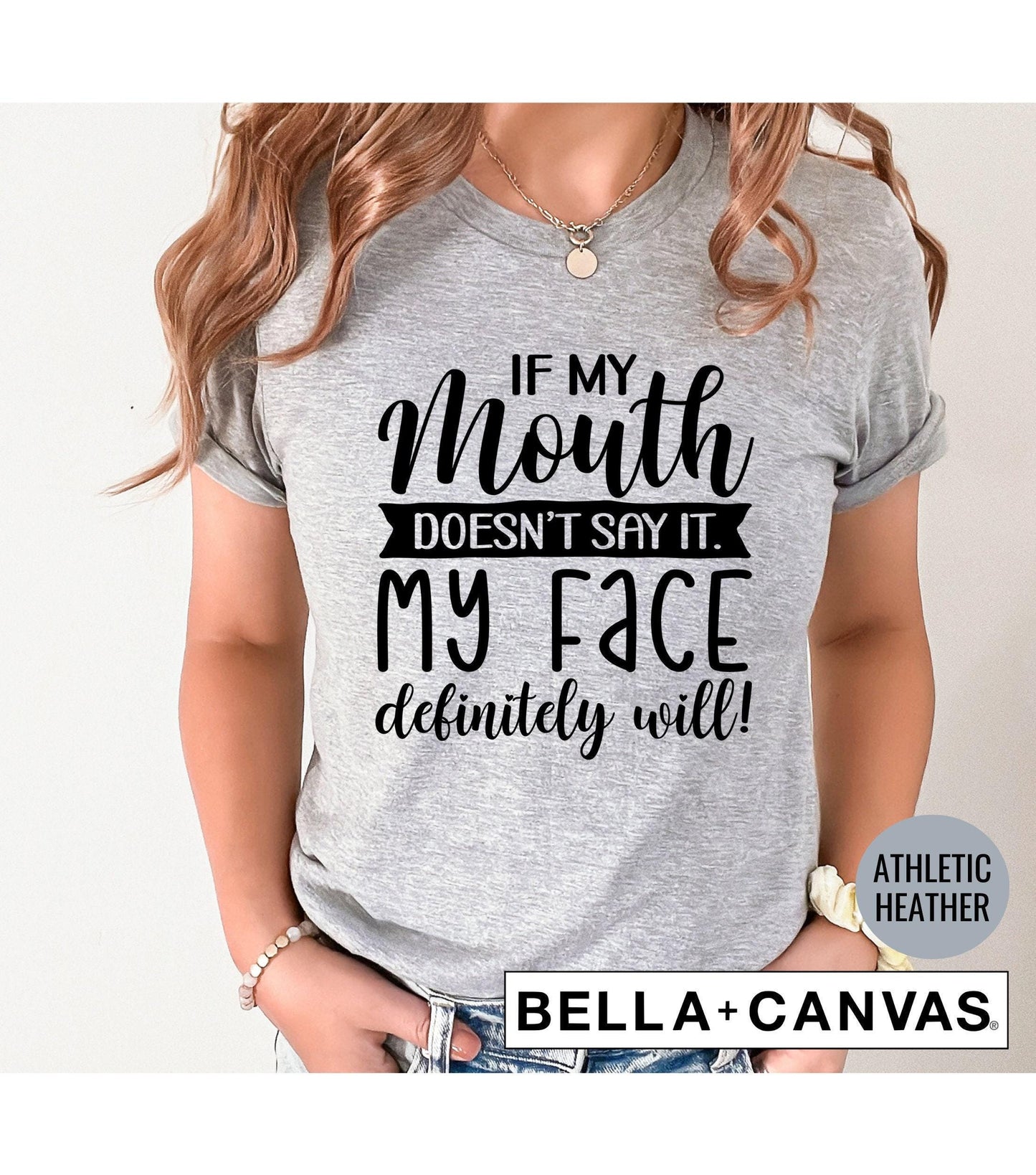 If My Mouth Doesn't Say It My Face Definitely Will Graphic T-Shirt