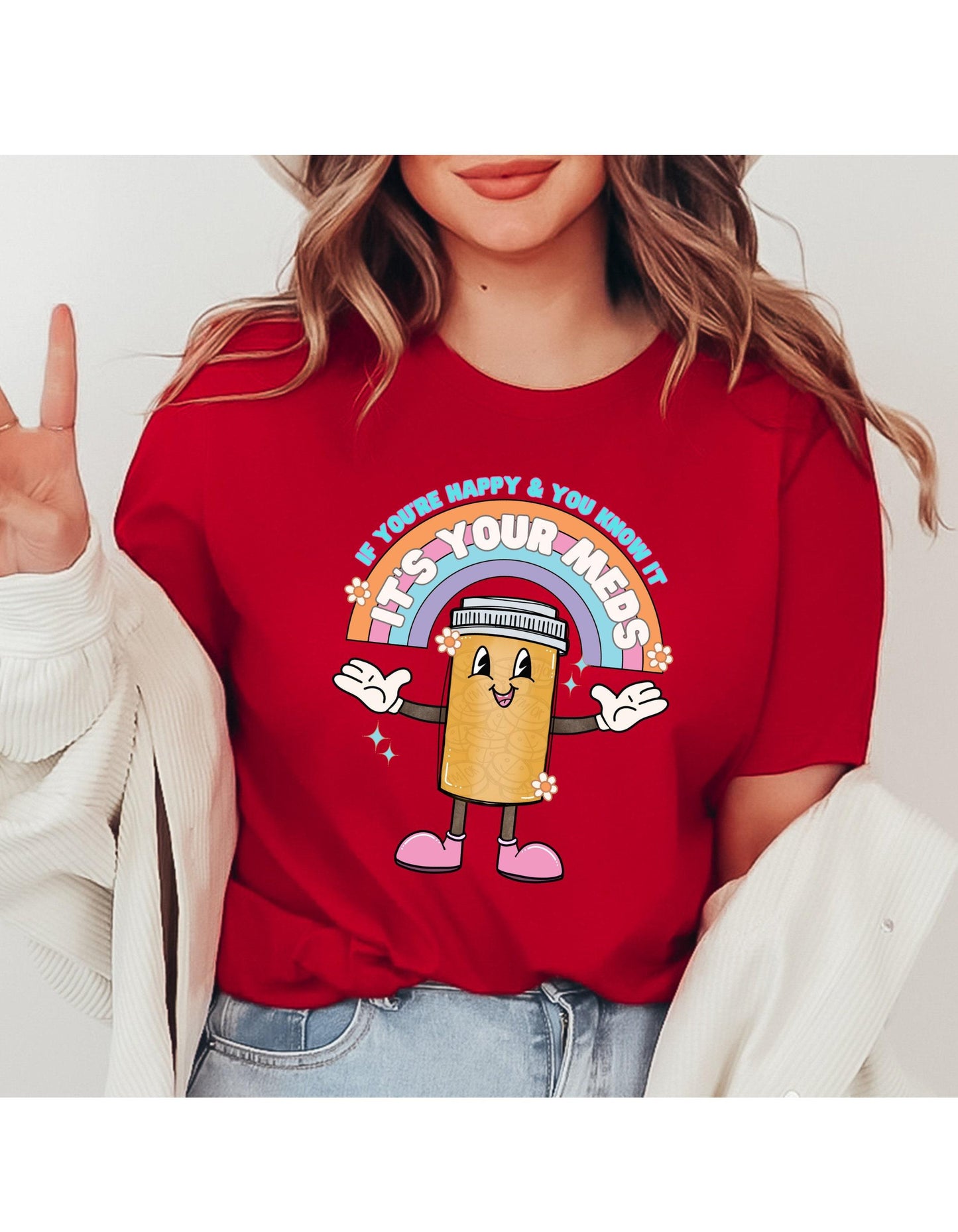 If You're Happy And You Know It It's Your Meds Graphic T-Shirt