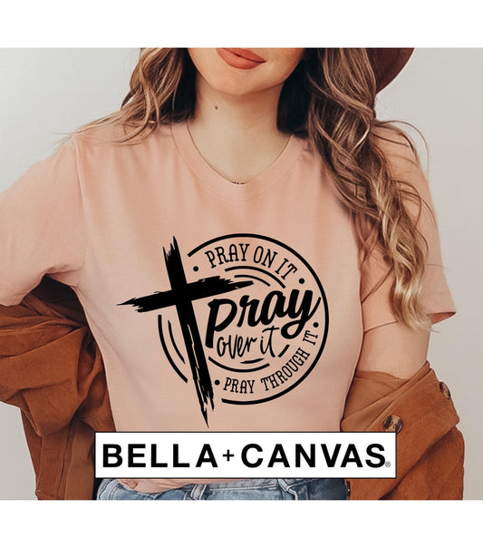 Pray On It Pray Over It Pray Through It Women's Graphic T-Shirt