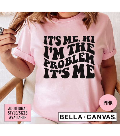 It's Me Hi I'm The Problem It's Me Graphic T-Shirt