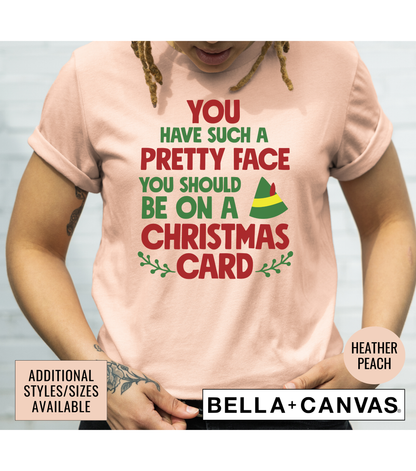 You Have Such A Pretty Face You Should Be On A Christmas Card Graphic T-Shirt