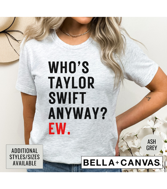 Who's Taylor Swift Anyway? Graphic T-Shirt