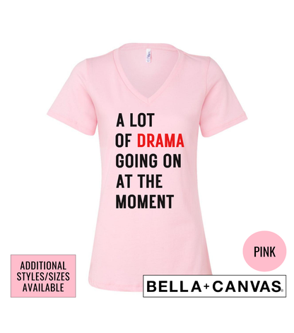 A Lot Of Drama Going On At The Moment Women's Graphic T-Shirt