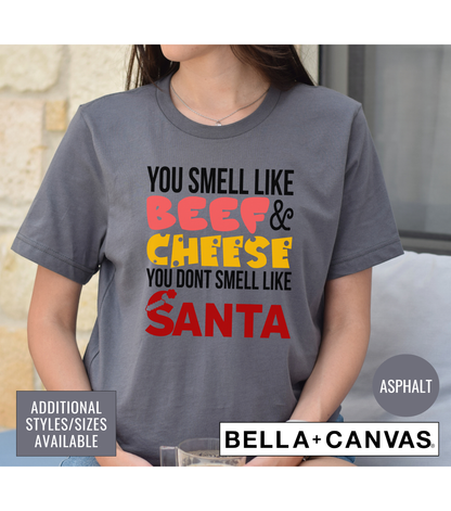 You Smell Like Beef And Cheese You Don't Smell Like Santa Graphic T-Shirt