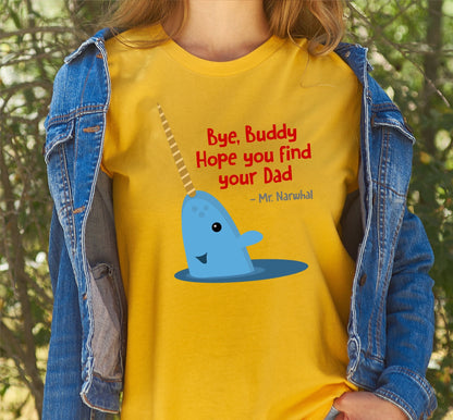 Hey Buddy I Hope You Find Your Dad Mr Narwhal Graphic T-Shirt