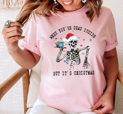 When You're Dead Inside But Its Christmas Graphic T-Shirt