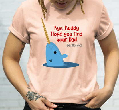 Hey Buddy I Hope You Find Your Dad Mr Narwhal Graphic T-Shirt