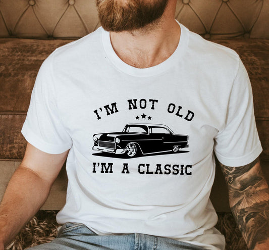 I'm Not Old I'm A Classic Graphic T-Shirt