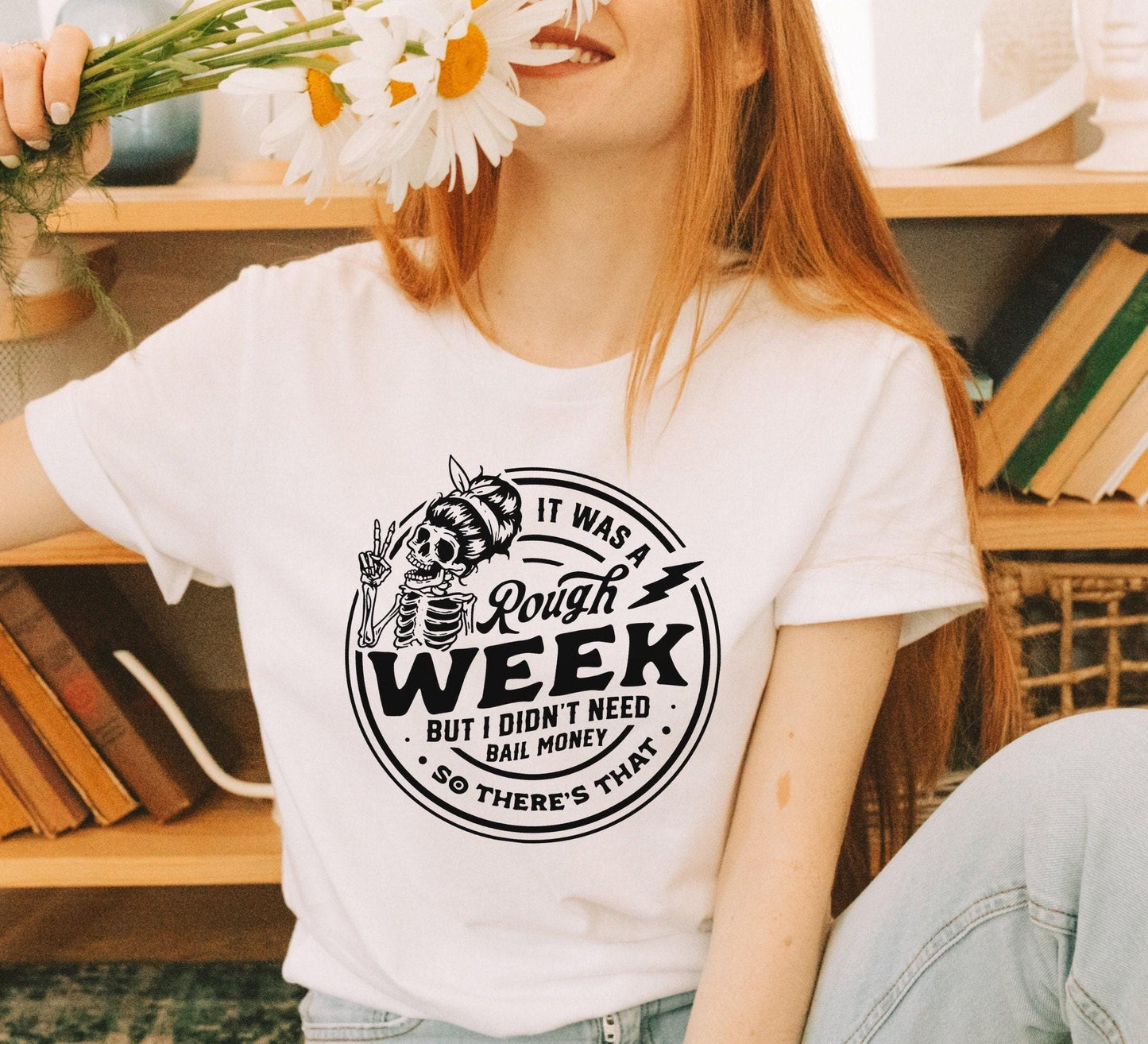 It Was A Rough Week But I Didn't Need Bail Money Snarky Skeleton Graphic T-Shirt