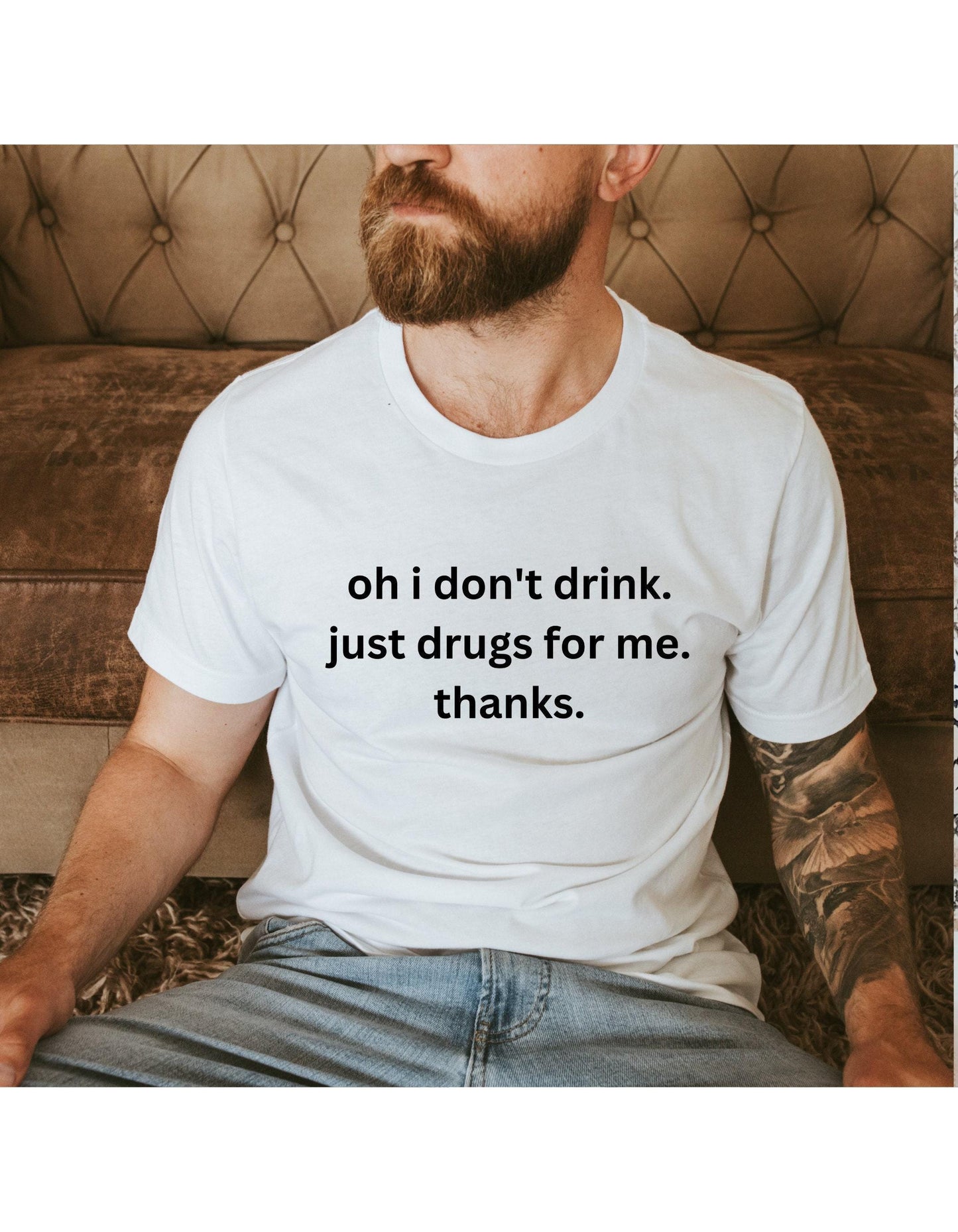 Oh I Don't Drink Just Drugs For Me Thanks Graphic T-Shirt