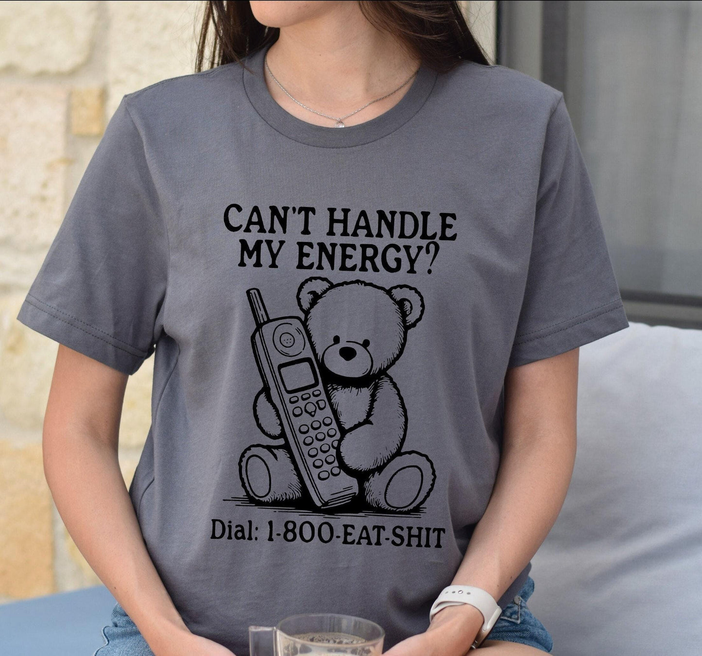 Can't Handle My Energy? Dial 1-800-Eat-Shit Bear Women's Graphic T-Shirt