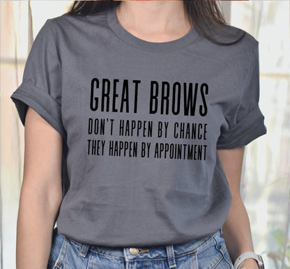 Great Brows Don't Happen By Chance They Happen By Appointment Women’s Graphic T-Shirt