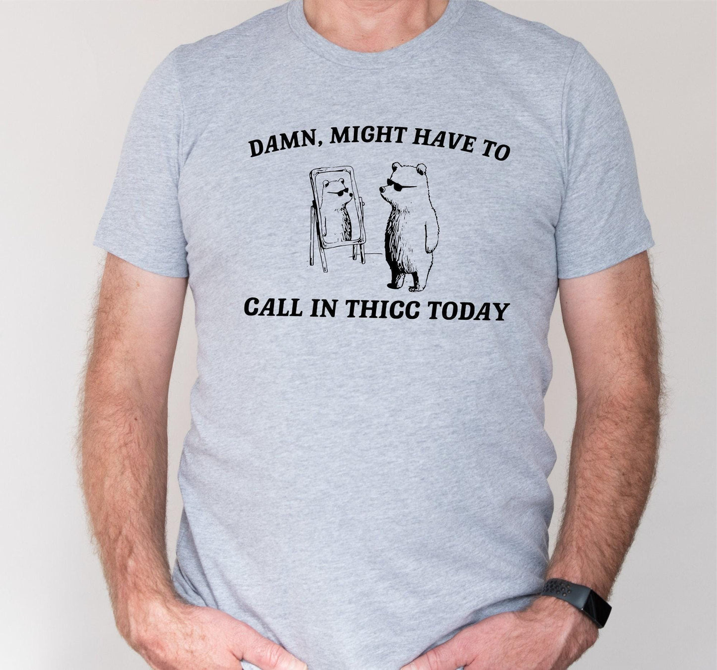 Damn Might Have To Call In Thicc Today Graphic T-Shirt