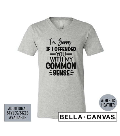 I'm Sorry If I Offended You With My Common Sense Graphic T-Shirt