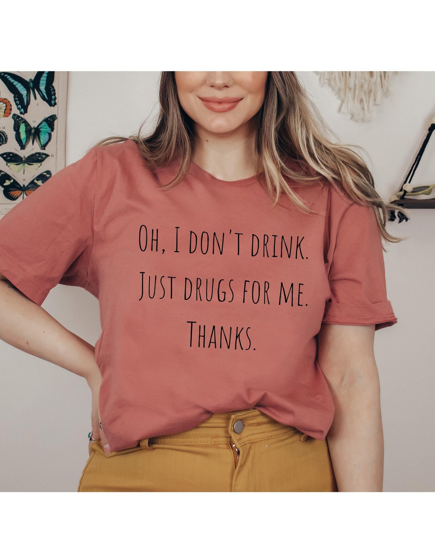 Oh I Don't Drink Just Drugs For Me Thanks Graphic T-Shirt