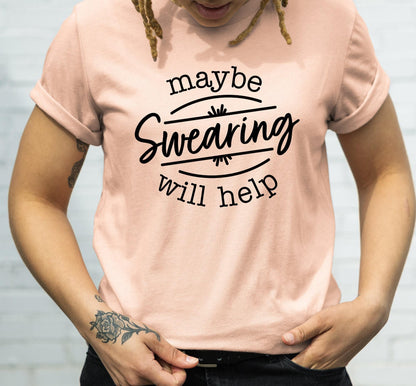 Maybe Swearing Will Work Graphic T-Shirt