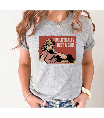 I'm Literally Just A Girl Women's Graphic T-Shirt