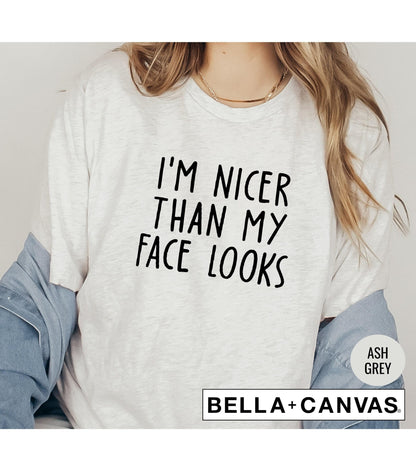 I'm Nicer Than My Face Looks Graphic T-Shirt