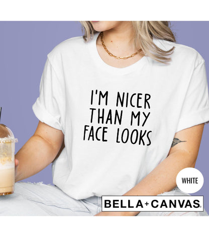 I'm Nicer Than My Face Looks Graphic T-Shirt