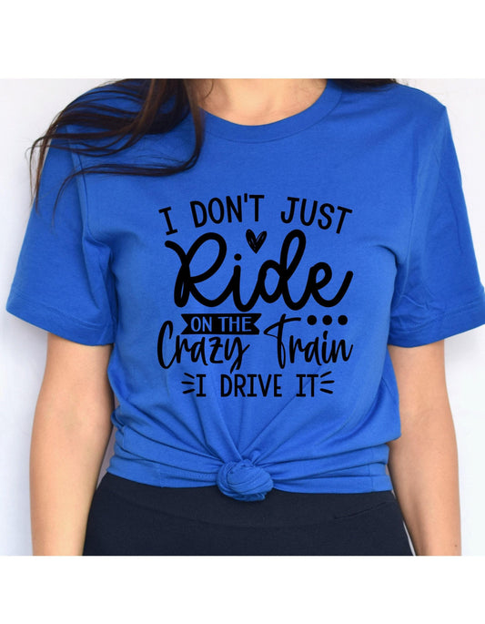 I Don't Just Ride The Crazy Train I Drive It Women's Graphic T-Shirt