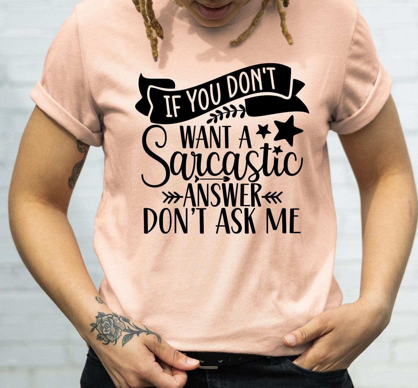 If You Don't Want A Sarcastic Answer Don't Ask Me Women's Graphic T-Shirt