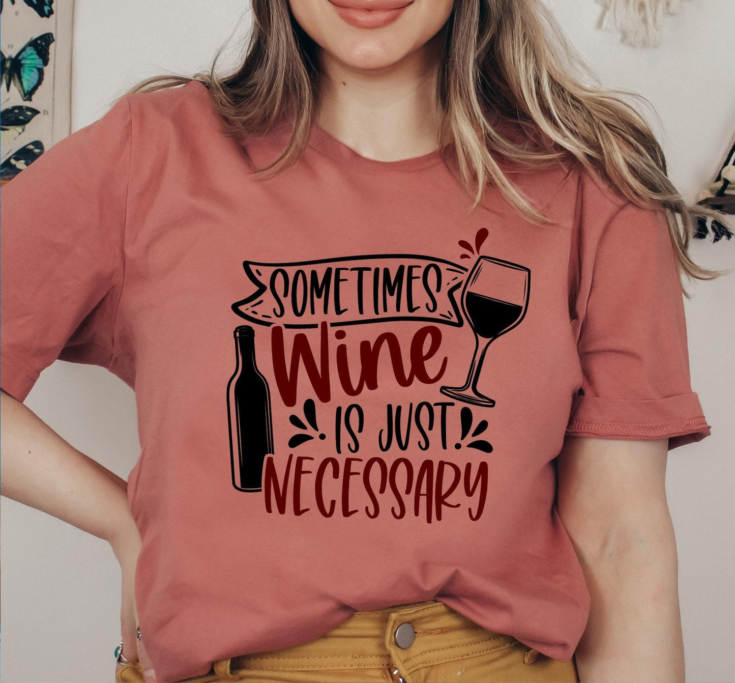 Sometimes Wine Is Just Necessary Graphic T-Shirt