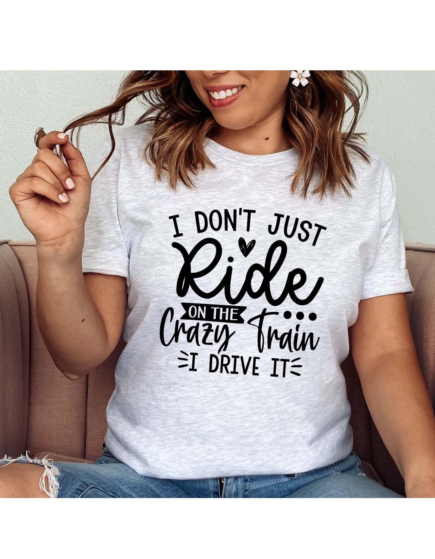 I Don't Just Ride The Crazy Train I Drive It Women's Graphic T-Shirt
