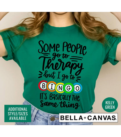 Some People Go To Therapy But I Go To Bingo It's Basically The Same Thing Graphic T-Shirt