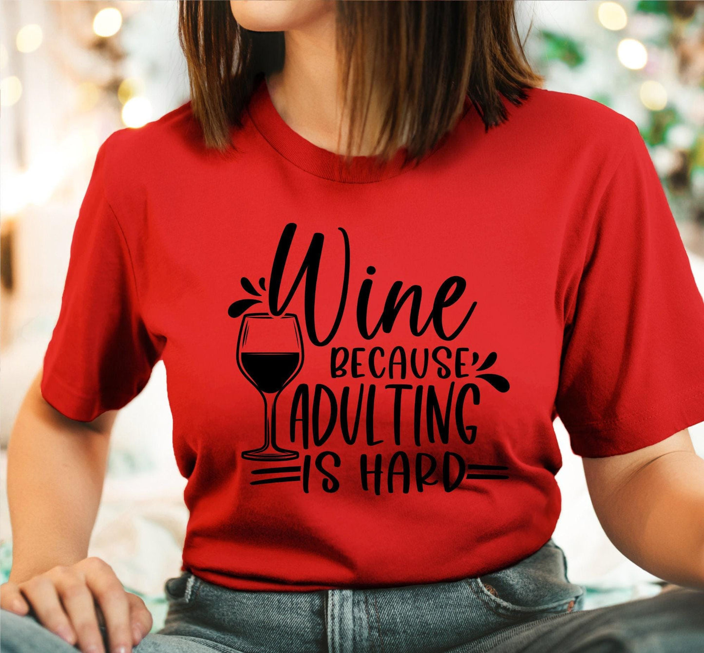 Wine Because Adulting Is Hard Graphic T-Shirt