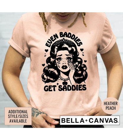 Even Baddies Get Saddies Women's Graphic T-Shirt